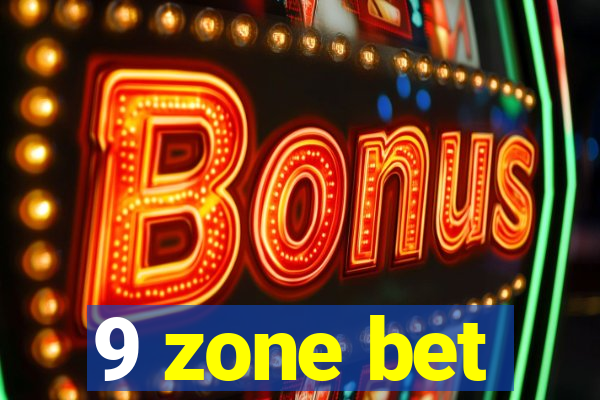 9 zone bet